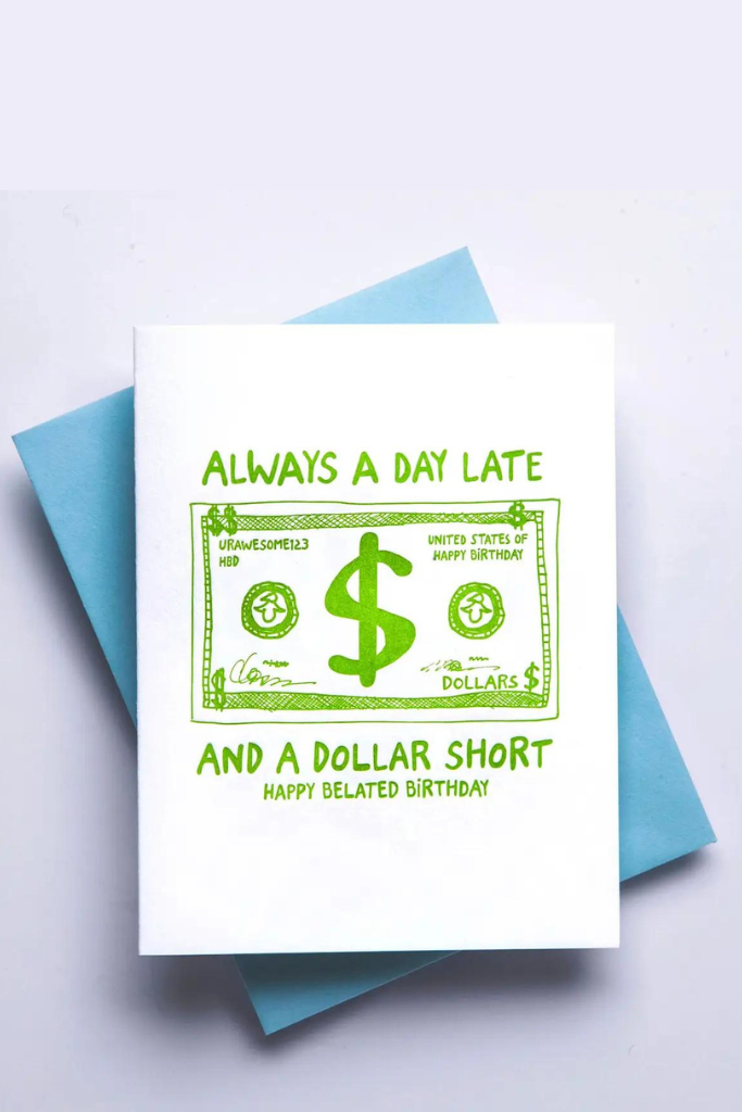 Day Late & A Dollar Short Funny Card